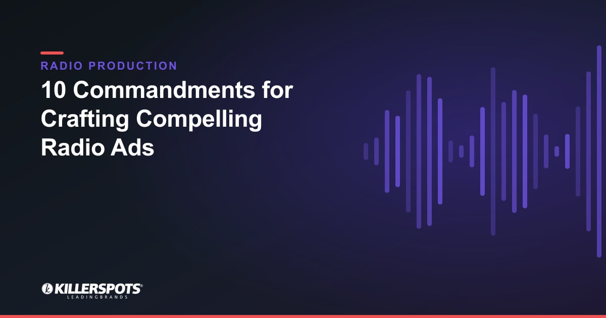 10 Commandments for Crafting Compelling Radio Ads — Killerspots branded radio production graphic