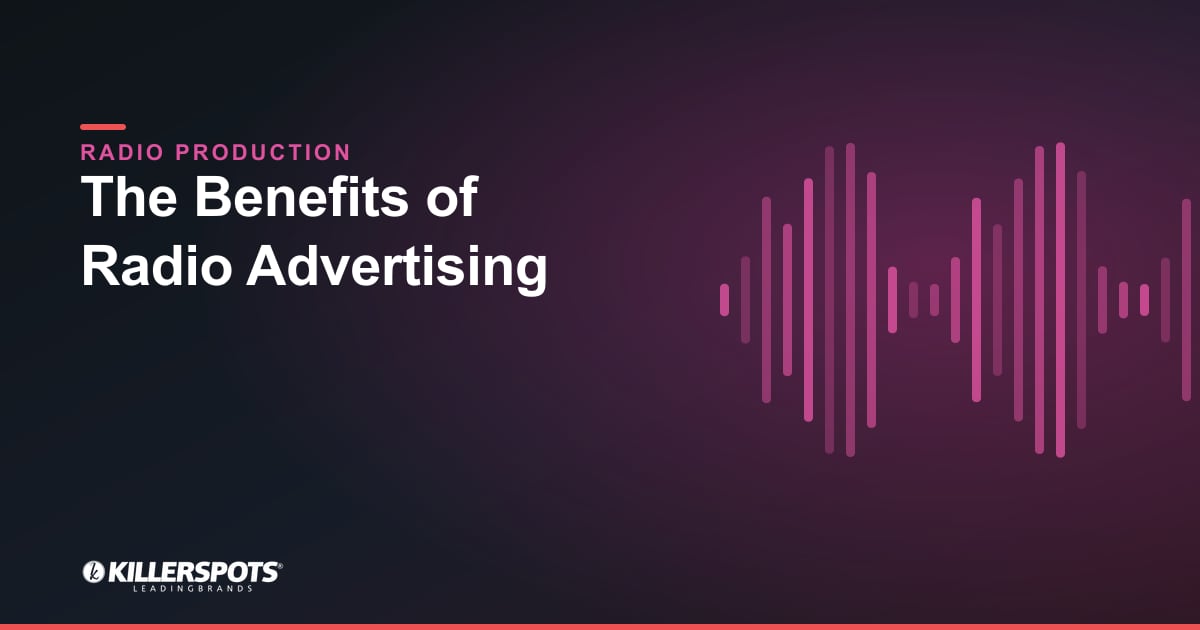 The Benefits of Radio Advertising — Killerspots branded radio production graphic