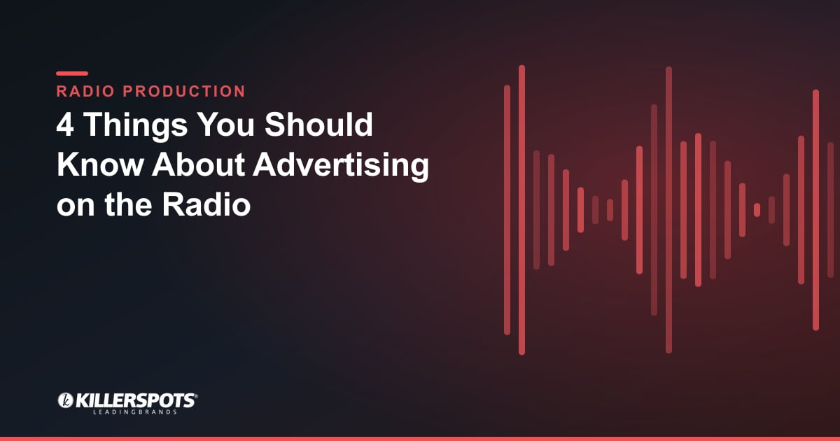4 Things You Should Know About Advertising on the Radio — Killerspots branded radio production graphic