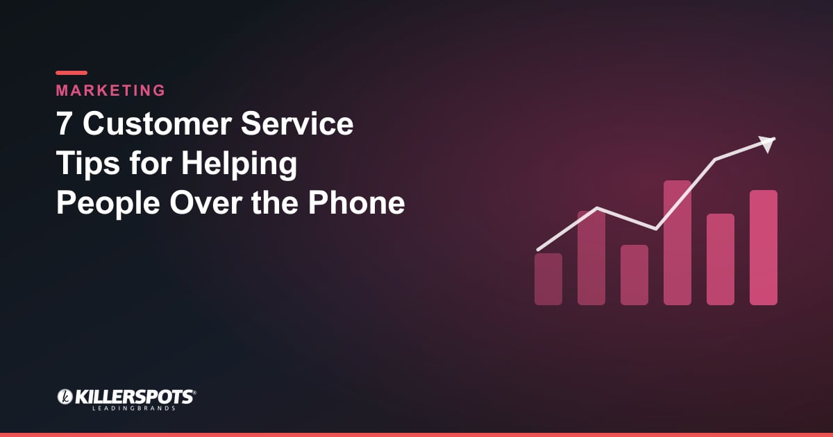 7 Customer Service Tips for Helping People Over the Phone — Killerspots branded marketing graphic