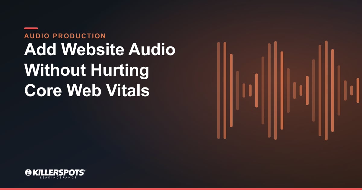 Add Website Audio Without Hurting Core Web Vitals — Killerspots branded jingle & audio production graphic