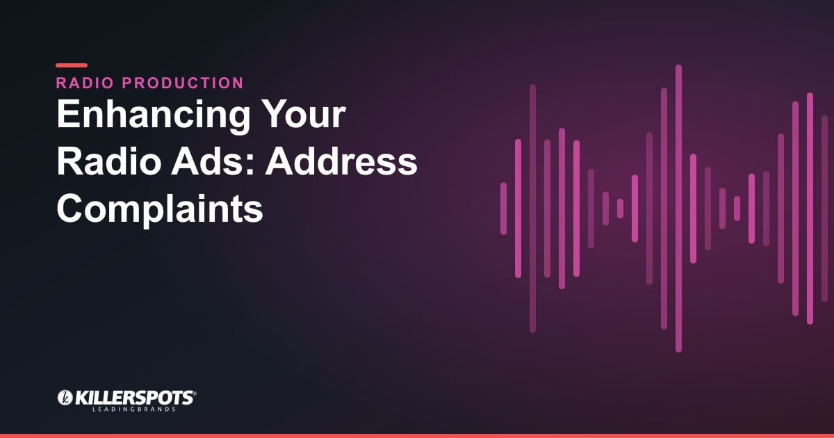Enhancing Your Radio Ads: Address Complaints — Killerspots branded radio production graphic