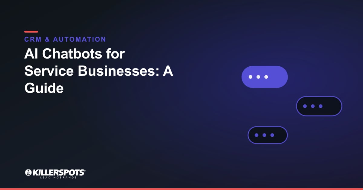 AI Chatbots for Service Businesses: A Guide: Killerspots branded CRM and automation graphic