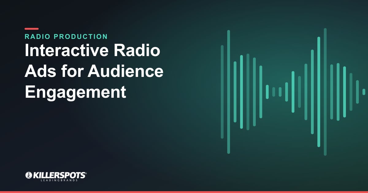 Interactive Radio Ads for Audience Engagement — Killerspots branded radio production graphic