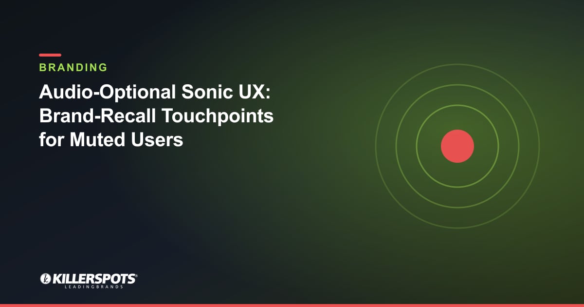 Audio-Optional Sonic UX: Brand-Recall Touchpoints for Muted Users — Killerspots branded branding graphic