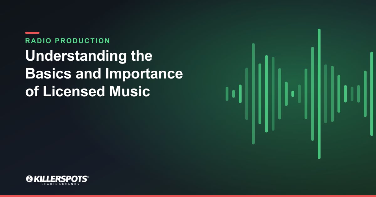 Understanding the Basics and Importance of Licensed Music — Killerspots branded radio production graphic