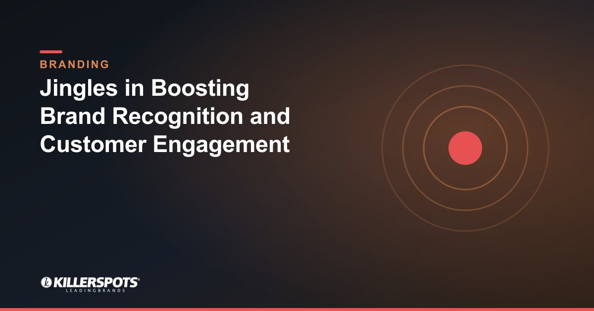 Jingles in Boosting Brand Recognition and Customer Engagement — Killerspots branded branding graphic