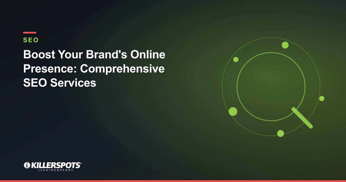 Boost Your Brand's Online Presence: Comprehensive SEO Services — Killerspots branded SEO graphic