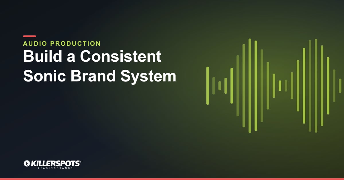 Build a Consistent Sonic Brand System — Killerspots branded jingle & audio production graphic