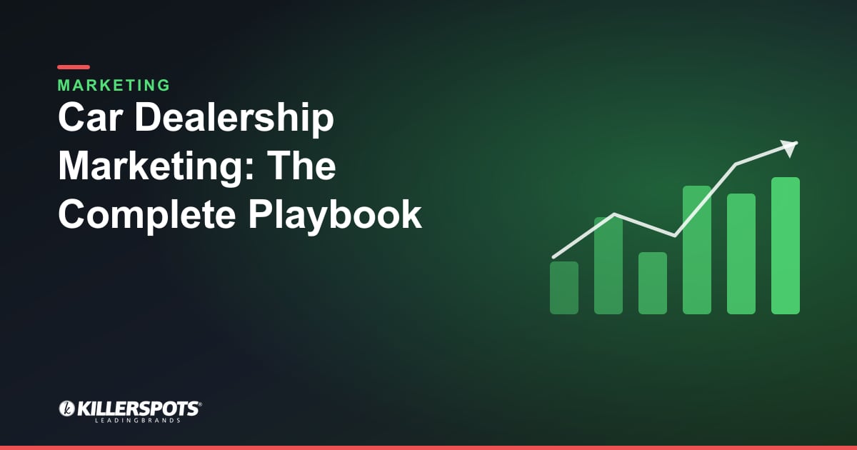 Car Dealership Marketing: The Complete Playbook — Killerspots branded marketing graphic
