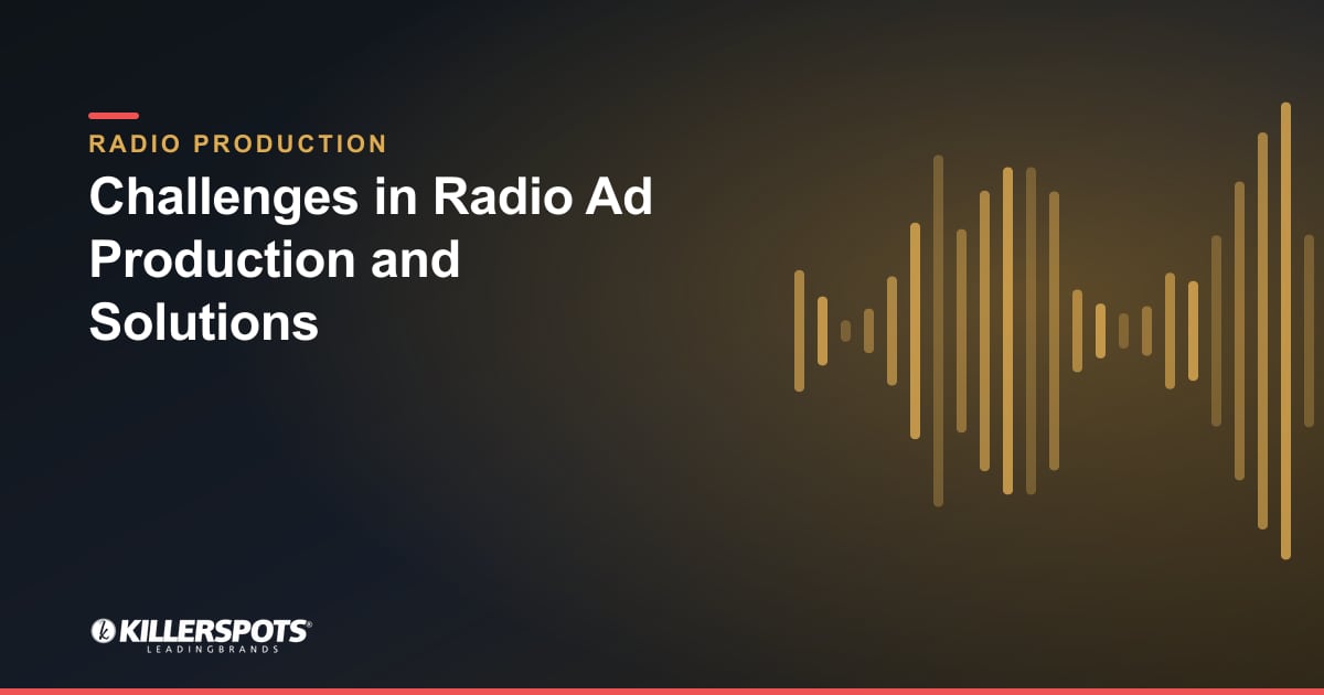 Challenges in Radio Ad Production and Solutions — Killerspots branded radio production graphic
