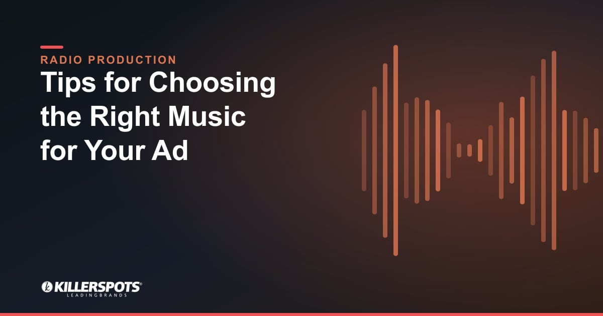 Tips for Choosing the Right Music for Your Ad — Killerspots branded radio production graphic