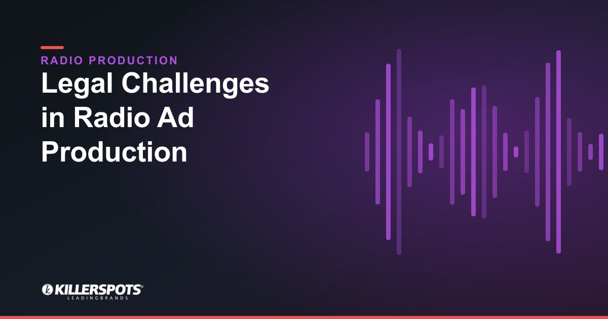 Legal Challenges in Radio Ad Production — Killerspots branded radio production graphic