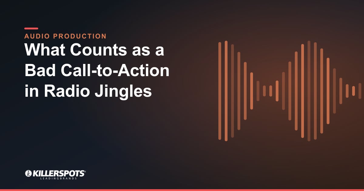 What Counts as a Bad Call-to-Action in Radio Jingles — Killerspots branded jingle & audio production graphic