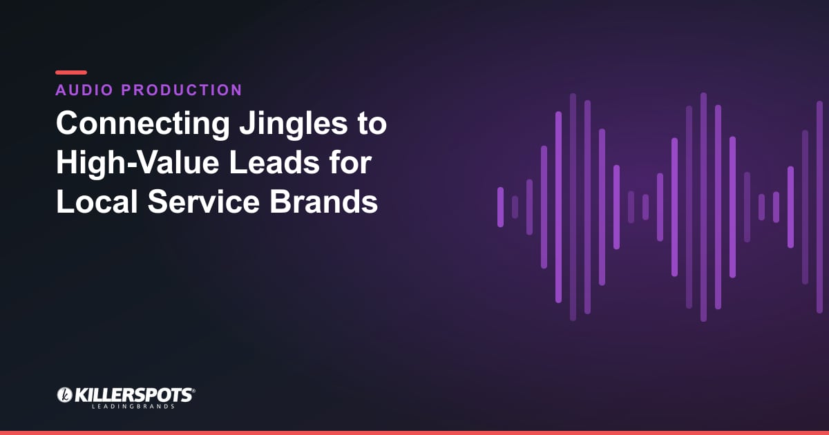 Connecting Jingles to High-Value Leads for Local Service Brands — Killerspots branded jingle & audio production graphic