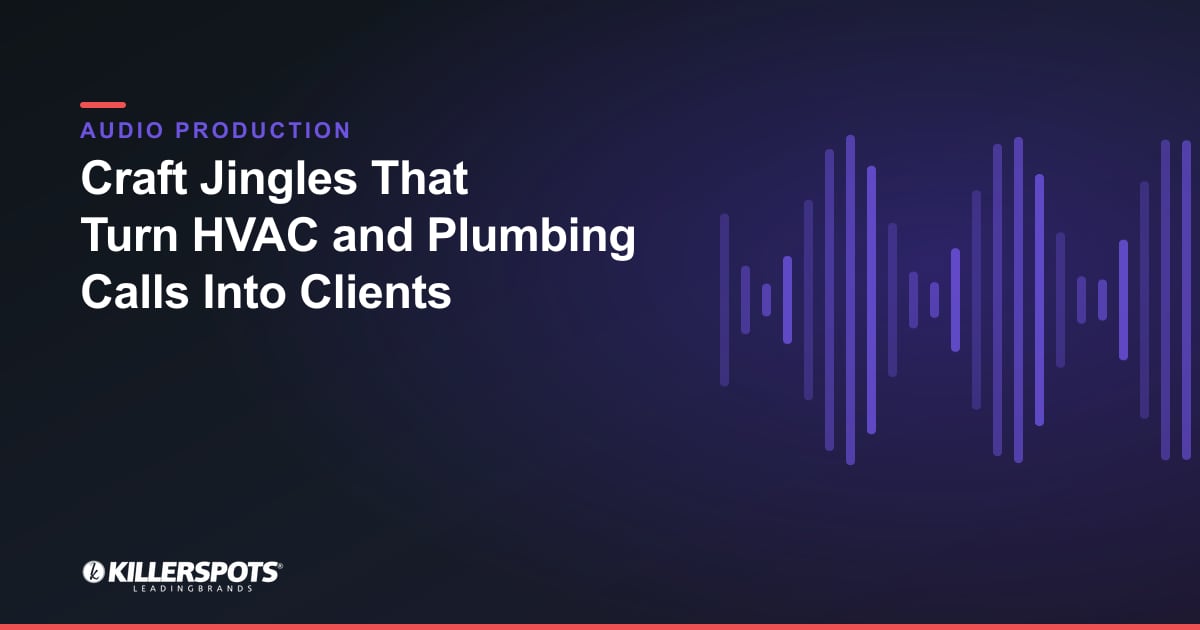 Craft Jingles That Turn HVAC and Plumbing Calls Into Clients — Killerspots branded jingle & audio production graphic