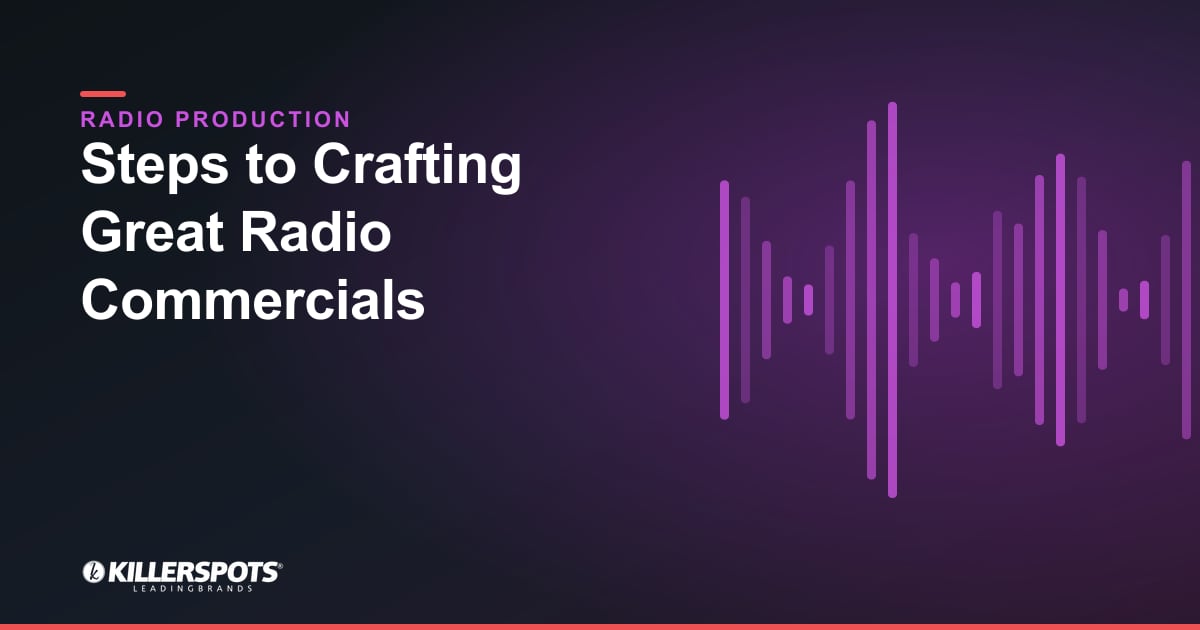 Steps to Crafting Great Radio Commercials — Killerspots branded radio production graphic