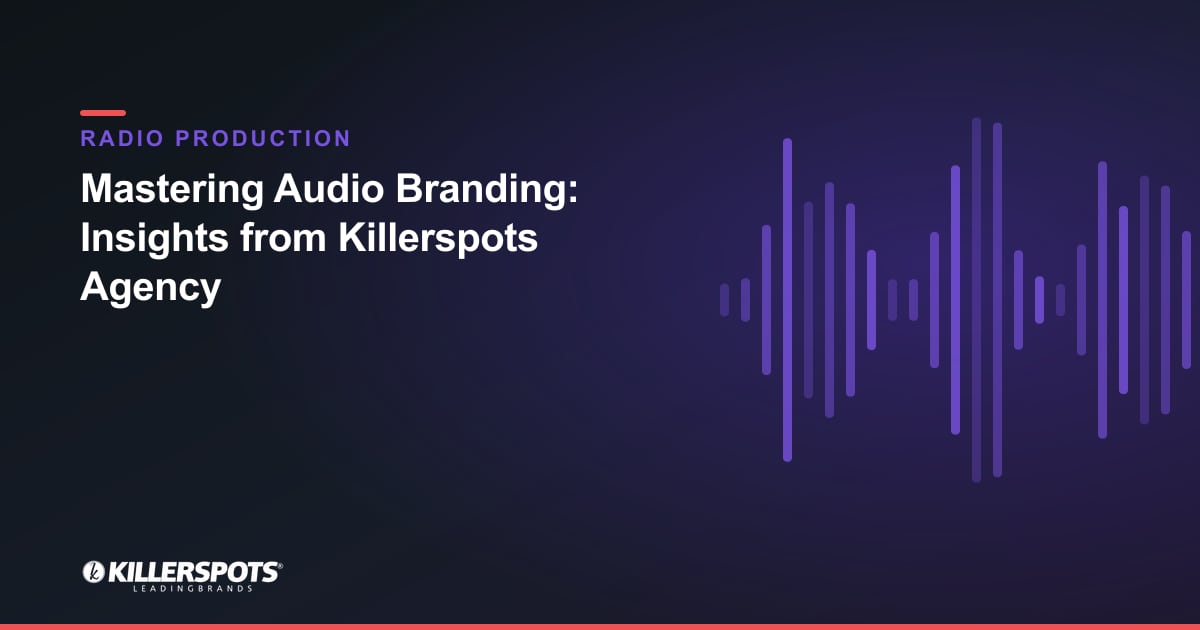Mastering Audio Branding: Insights from Killerspots Agency — Killerspots branded radio production graphic
