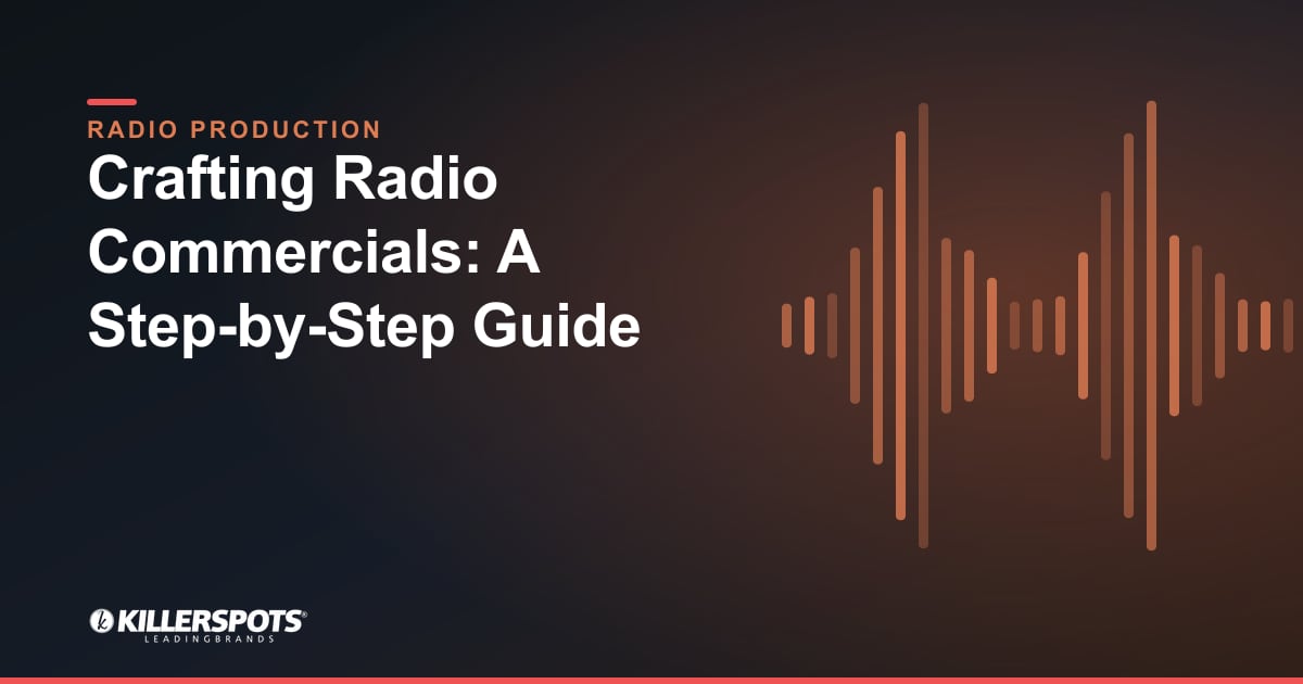 Crafting Radio Commercials: A Step-by-Step Guide — Killerspots branded radio production graphic