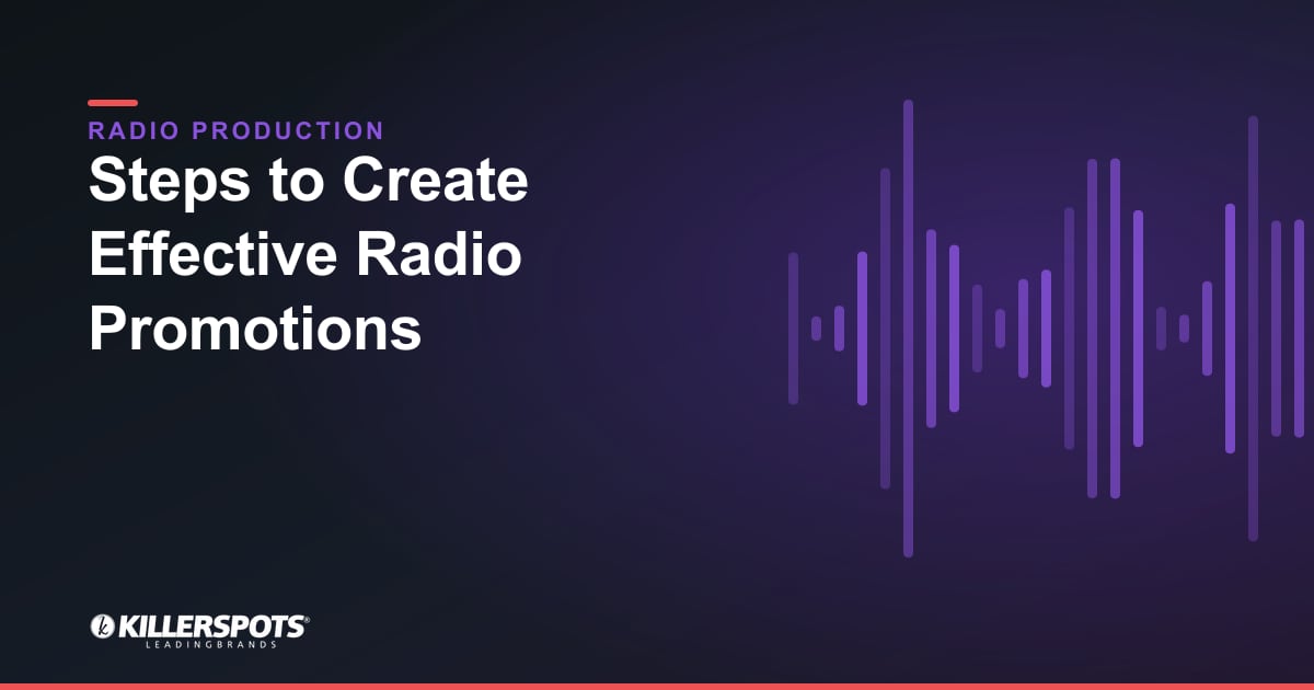 Steps to Create Effective Radio Promotions — Killerspots branded radio production graphic
