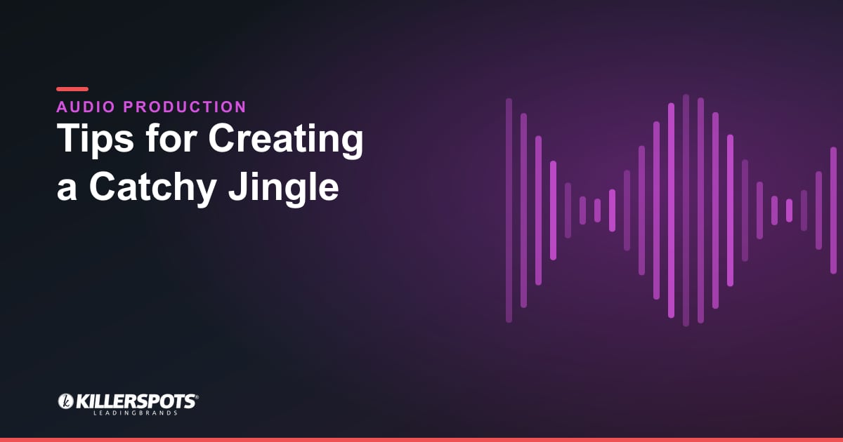 Tips for Creating a Catchy Jingle — Killerspots branded jingle & audio production graphic