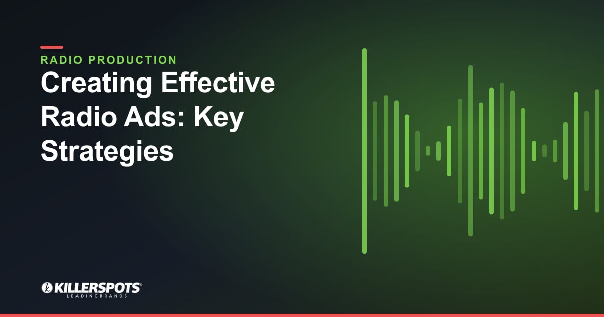 Creating Effective Radio Ads: Key Strategies — Killerspots branded radio production graphic