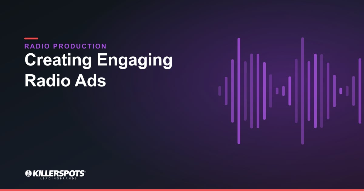 Creating Engaging Radio Ads — Killerspots branded radio production graphic