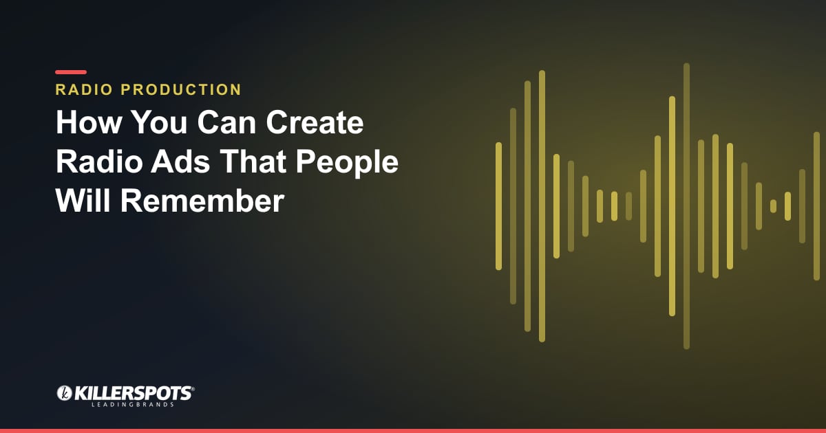 How You Can Create Radio Ads That People Will Remember — Killerspots branded radio production graphic