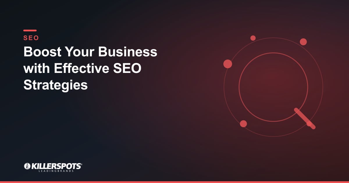 Boost Your Business with Effective SEO Strategies — Killerspots branded SEO graphic