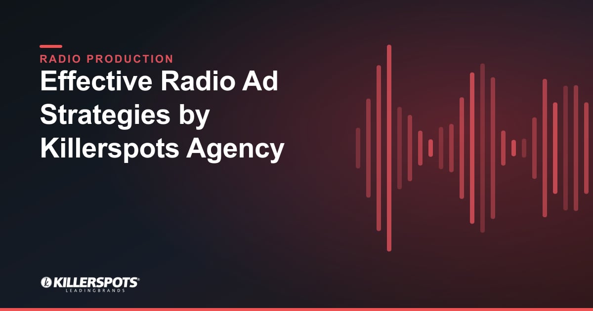 Effective Radio Ad Strategies by Killerspots Agency — Killerspots branded radio production graphic