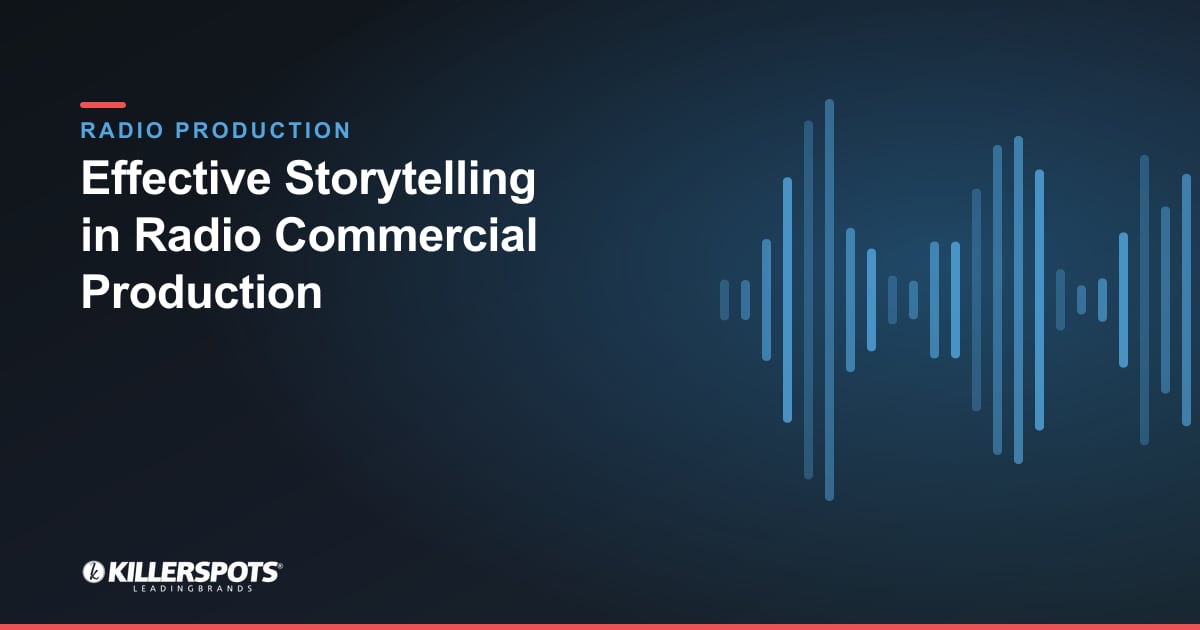 Effective Storytelling in Radio Commercial Production — Killerspots branded radio production graphic