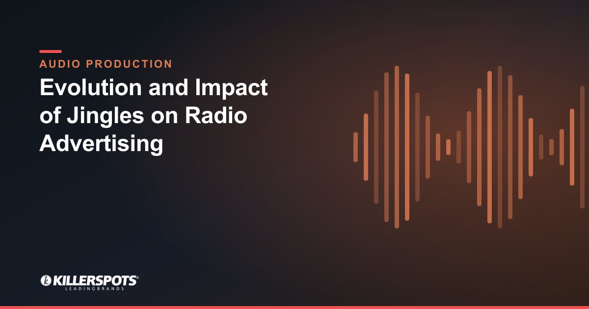 Evolution and Impact of Jingles on Radio Advertising — Killerspots branded jingle & audio production graphic