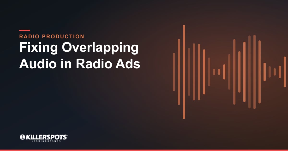 Fixing Overlapping Audio in Radio Ads — Killerspots branded radio production graphic