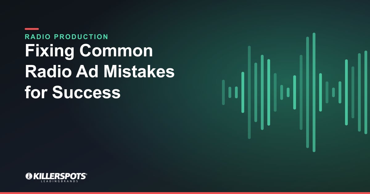 Fixing Common Radio Ad Mistakes for Success — Killerspots branded radio production graphic