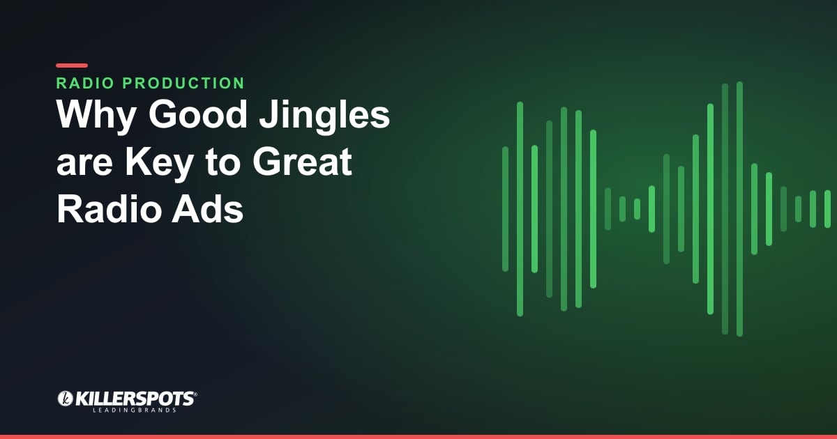 Why Good Jingles are Key to Great Radio Ads — Killerspots branded radio production graphic