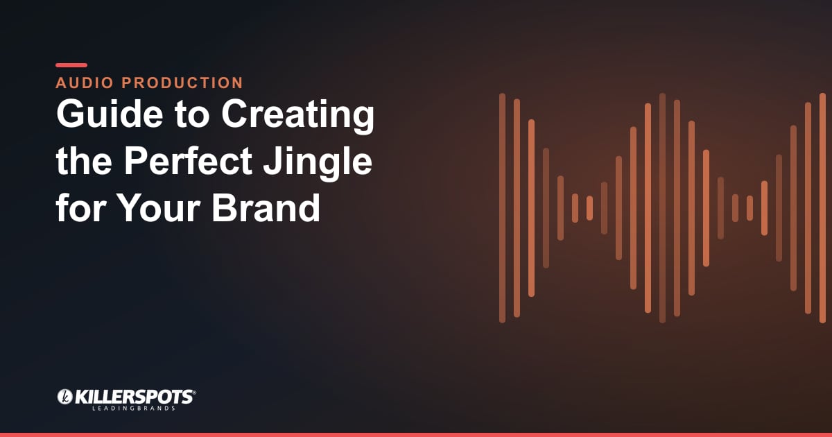 Guide to Creating the Perfect Jingle for Your Brand — Killerspots branded jingle & audio production graphic