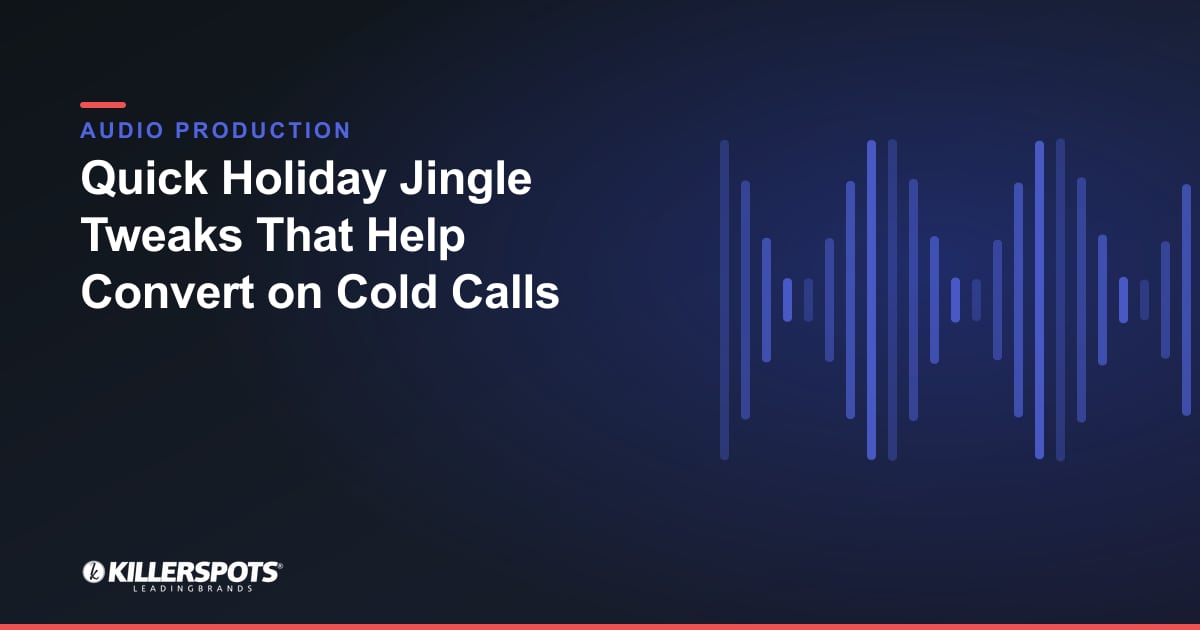 Quick Holiday Jingle Tweaks That Help Convert on Cold Calls — Killerspots branded jingle & audio production graphic