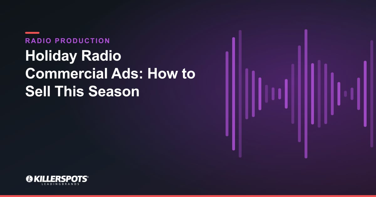 Holiday Radio Commercial Ads: How to Sell This Season — Killerspots branded radio production graphic