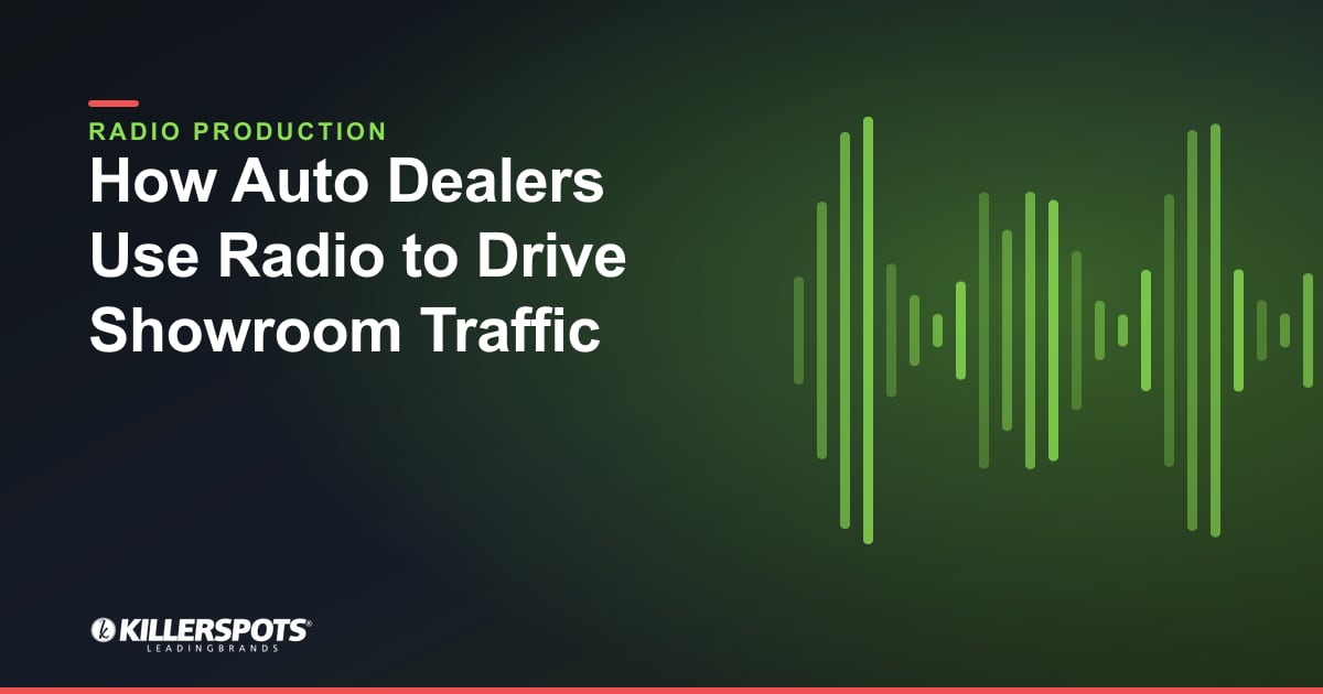 How Auto Dealers Use Radio to Drive Showroom Traffic — Killerspots branded radio production graphic