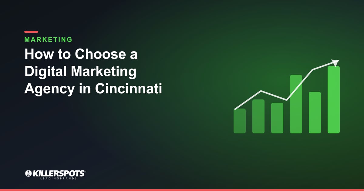 How to Choose a Digital Marketing Agency in Cincinnati — Killerspots branded marketing graphic