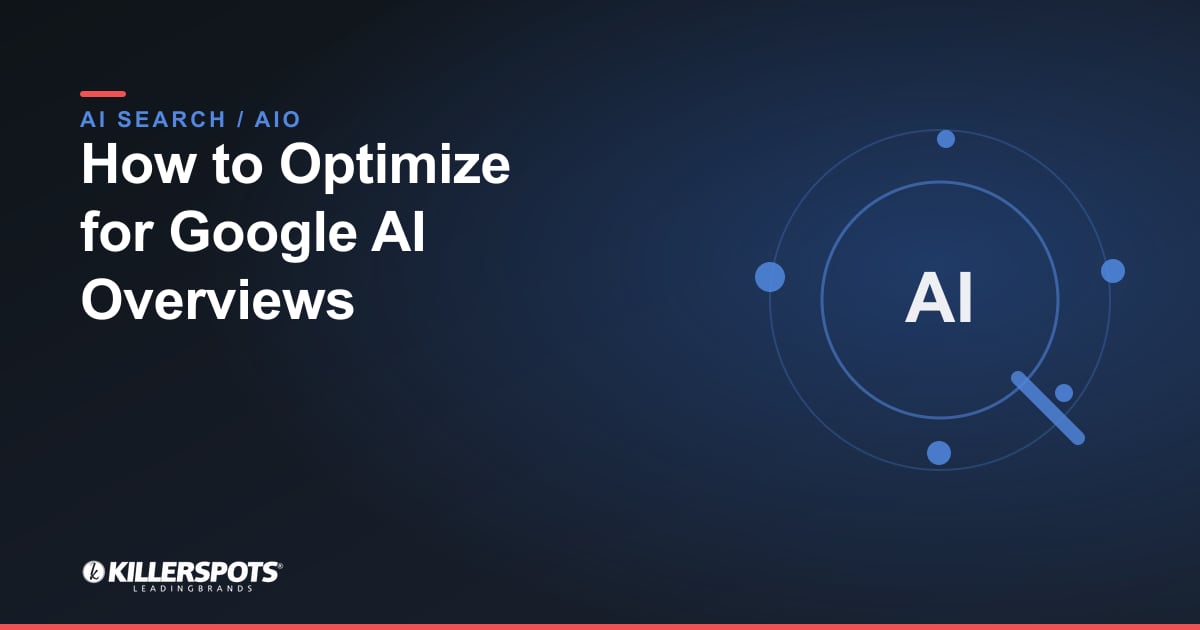How to Optimize for Google AI Overviews — Killerspots branded AI search optimization graphic