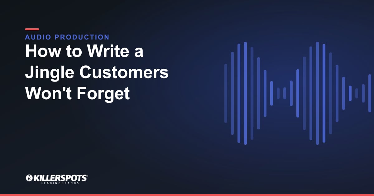 How to Write a Jingle Customers Won't Forget — Killerspots branded jingle & audio production graphic