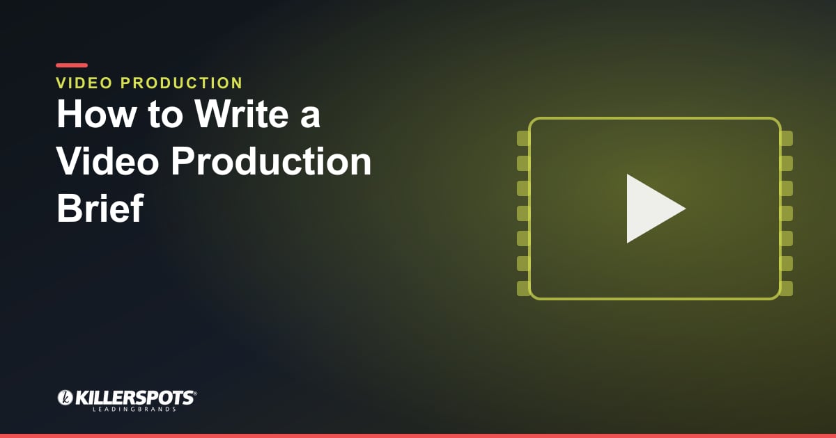 How to Write a Video Production Brief: Killerspots branded video production graphic