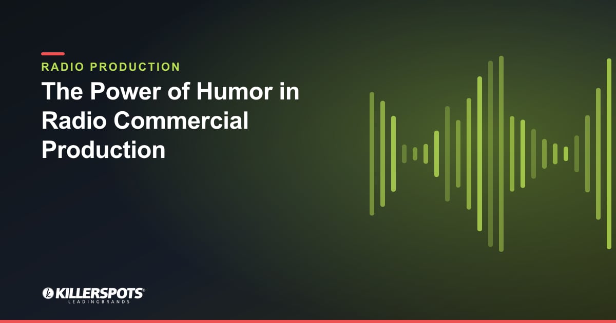 The Power of Humor in Radio Commercial Production — Killerspots branded radio production graphic
