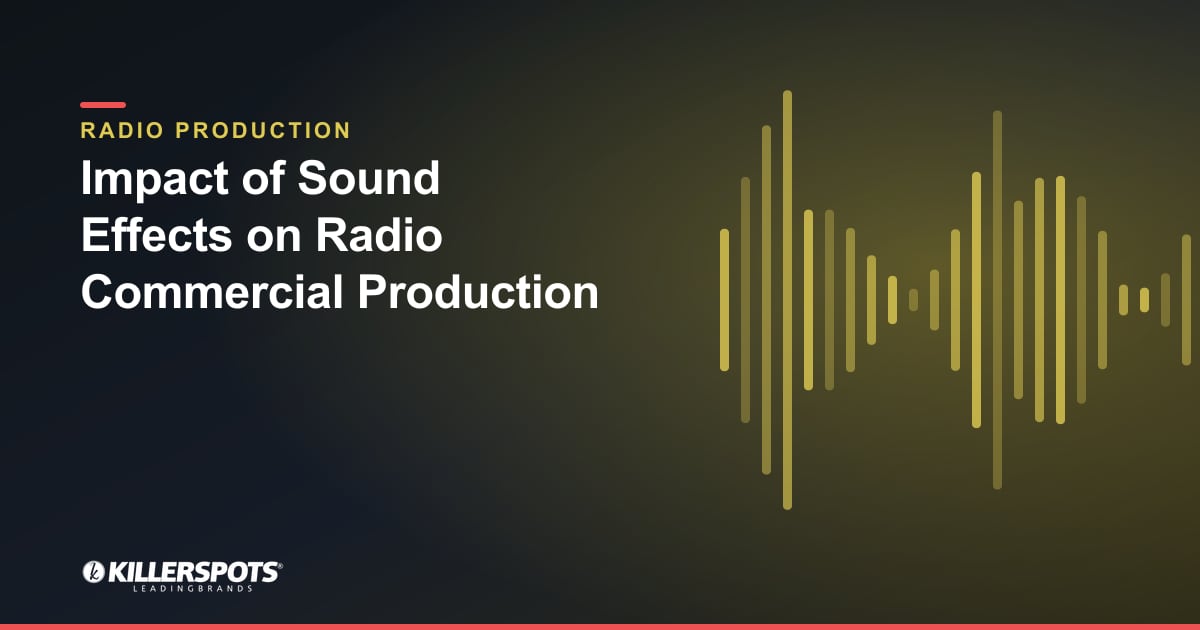 Impact of Sound Effects on Radio Commercial Production — Killerspots branded radio production graphic