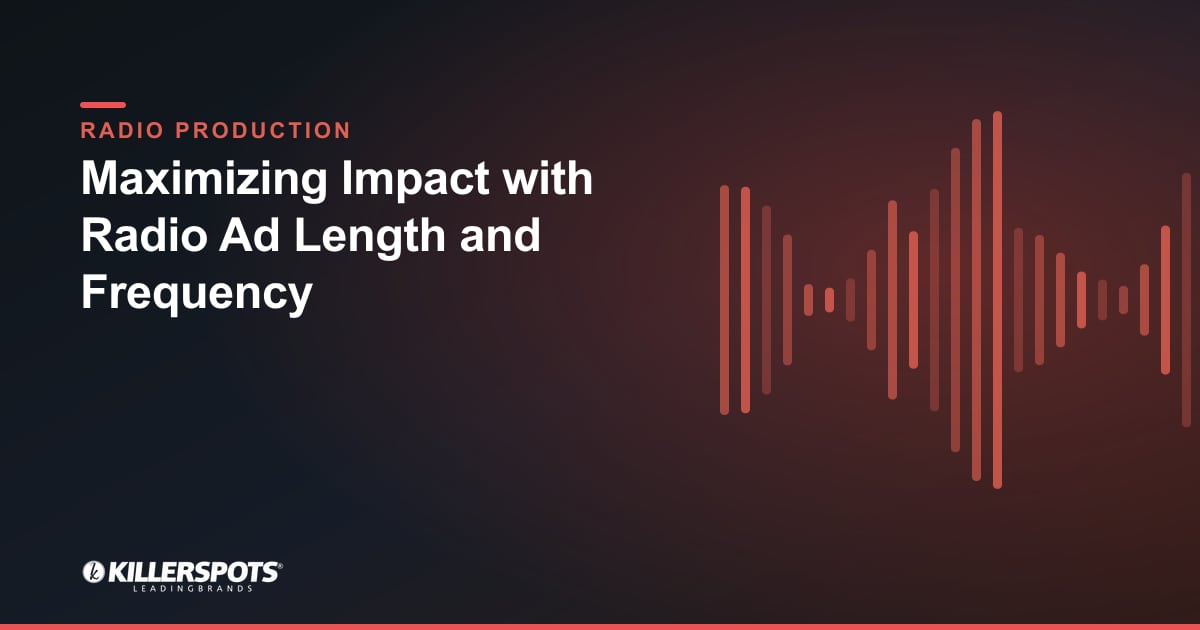 Maximizing Impact with Radio Ad Length and Frequency — Killerspots branded radio production graphic