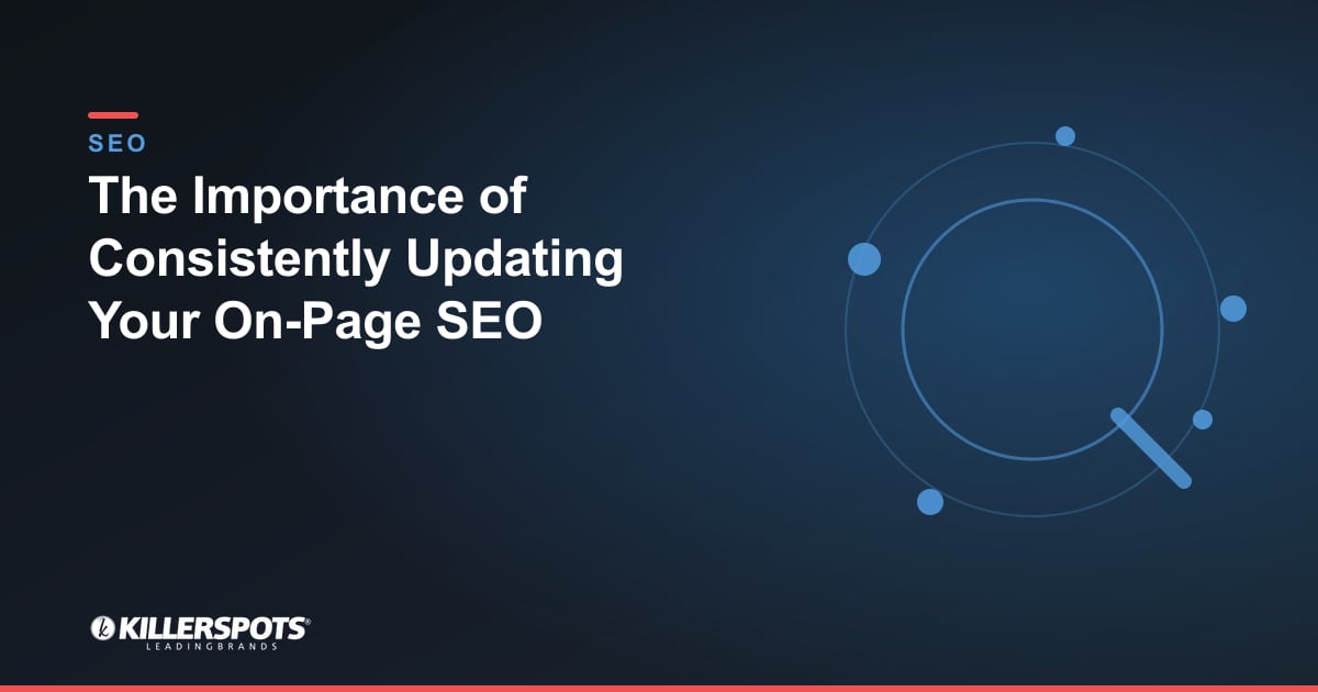 The Importance of Consistently Updating Your On-Page SEO — Killerspots branded SEO graphic