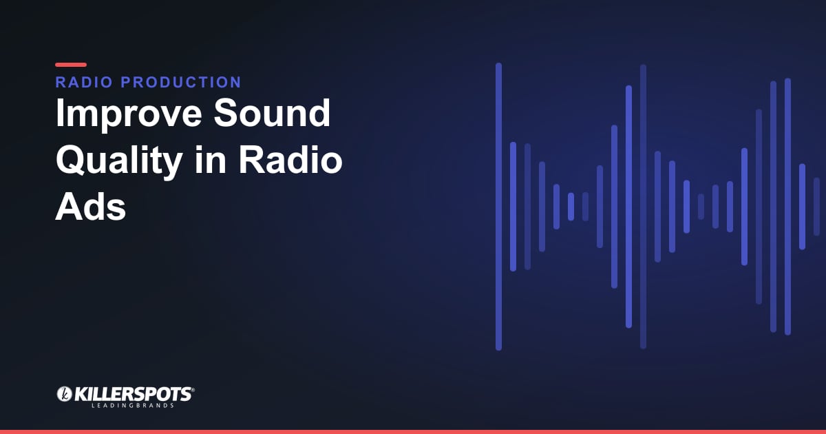 Improve Sound Quality in Radio Ads — Killerspots branded radio production graphic