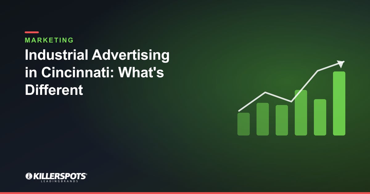 Industrial Advertising in Cincinnati: What's Different — Killerspots branded marketing graphic