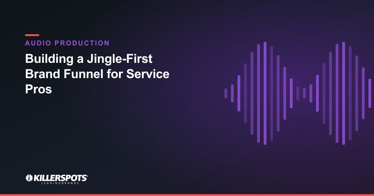 Building a Jingle-First Brand Funnel for Service Pros — Killerspots branded jingle & audio production graphic